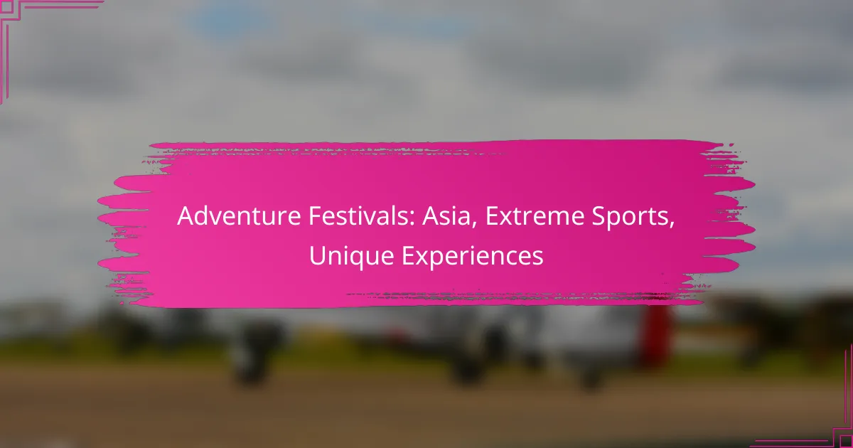 Adventure Festivals: Asia, Extreme Sports, Unique Experiences
