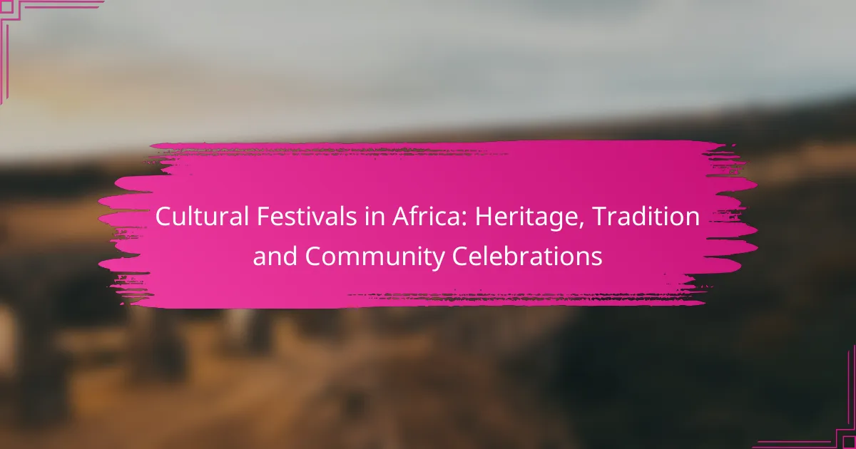 Cultural Festivals in Africa: Heritage, Tradition and Community Celebrations
