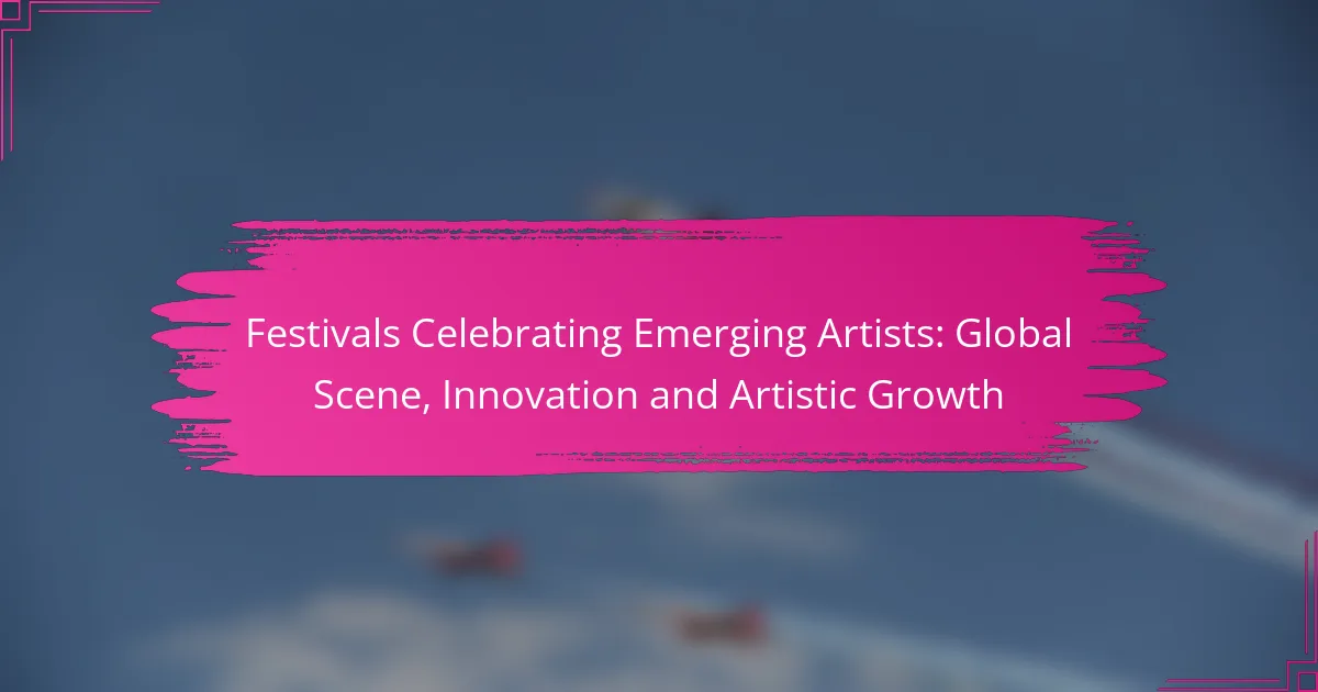 Festivals Celebrating Emerging Artists: Global Scene, Innovation and Artistic Growth