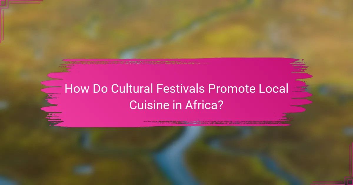 How Do Cultural Festivals Promote Local Cuisine in Africa?