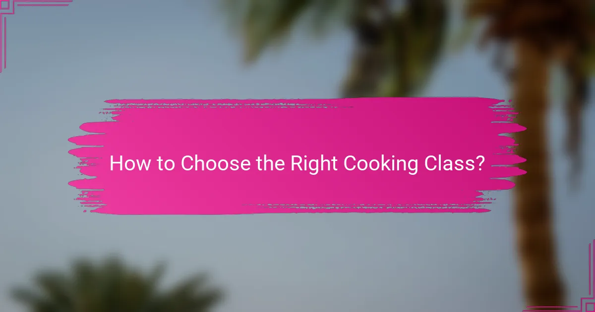 How to Choose the Right Cooking Class?