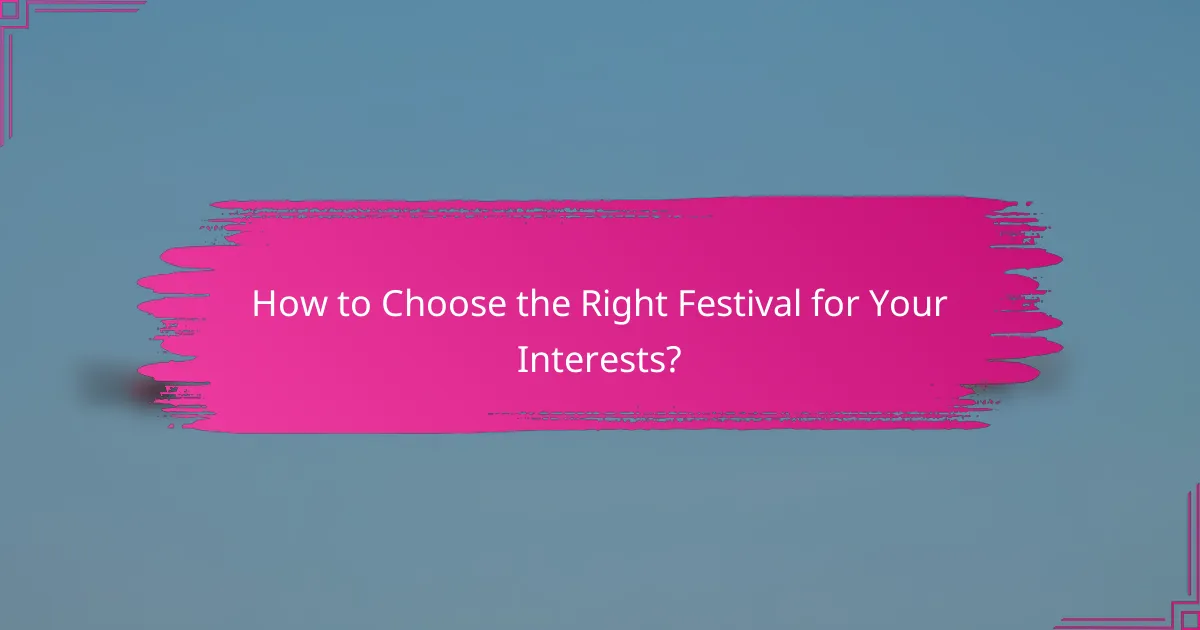 How to Choose the Right Festival for Your Interests?