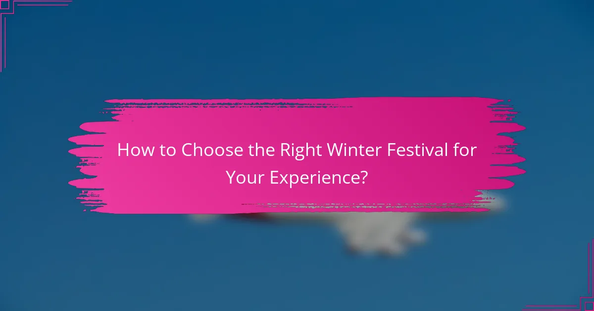How to Choose the Right Winter Festival for Your Experience?
