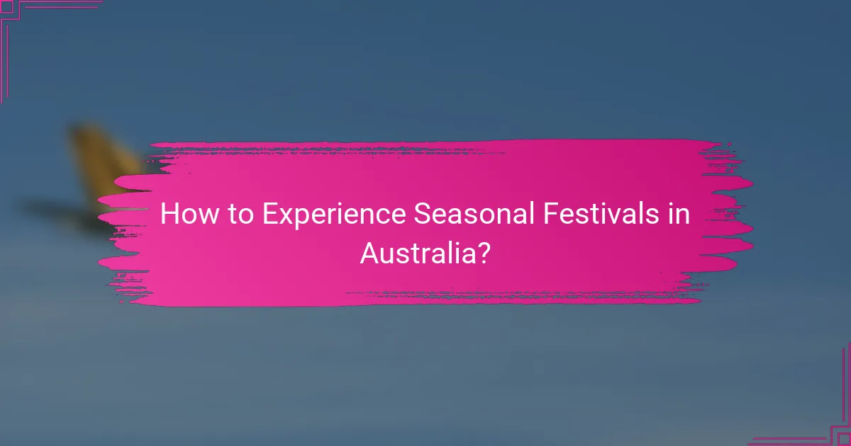 How to Experience Seasonal Festivals in Australia?