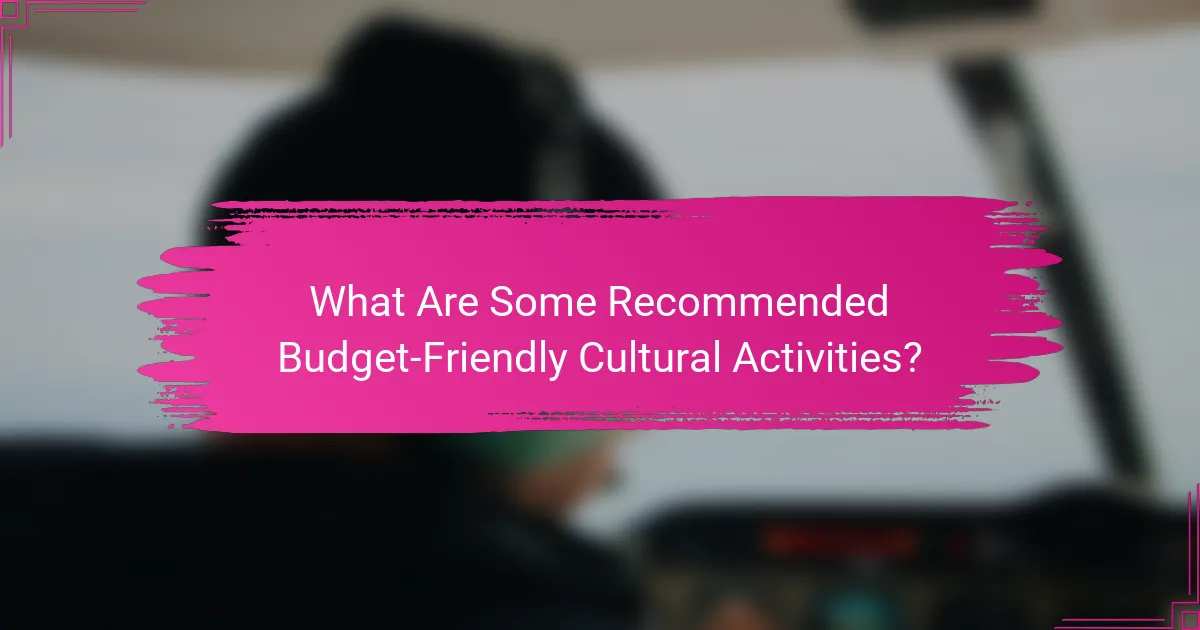 What Are Some Recommended Budget-Friendly Cultural Activities?