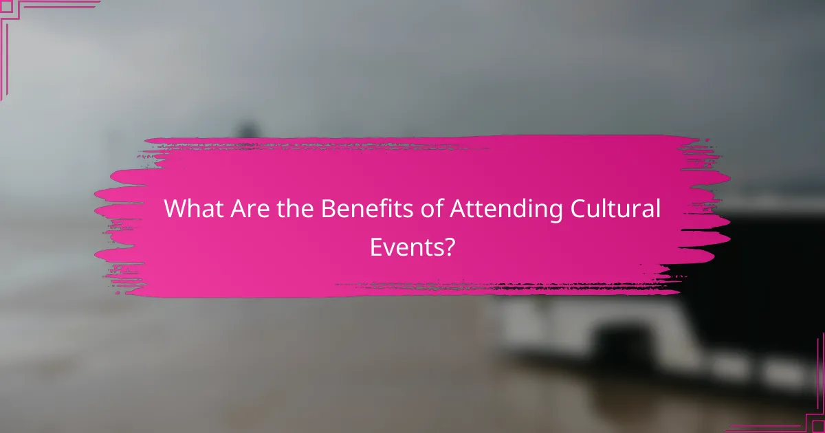 What Are the Benefits of Attending Cultural Events?