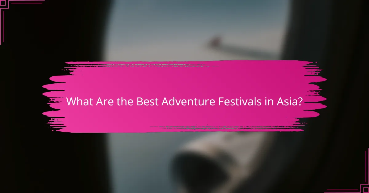 What Are the Best Adventure Festivals in Asia?