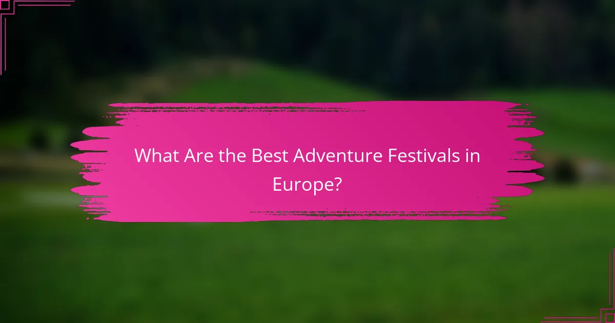 What Are the Best Adventure Festivals in Europe?