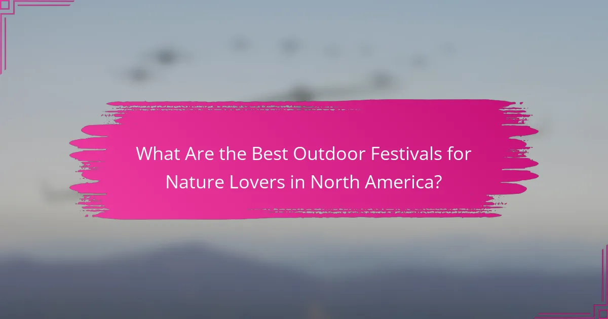 What Are the Best Outdoor Festivals for Nature Lovers in North America?