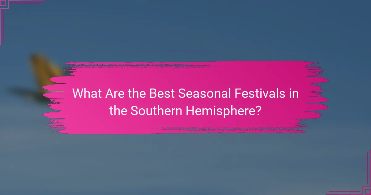 What Are the Best Seasonal Festivals in the Southern Hemisphere?