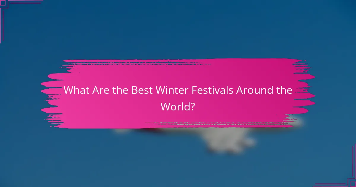What Are the Best Winter Festivals Around the World?
