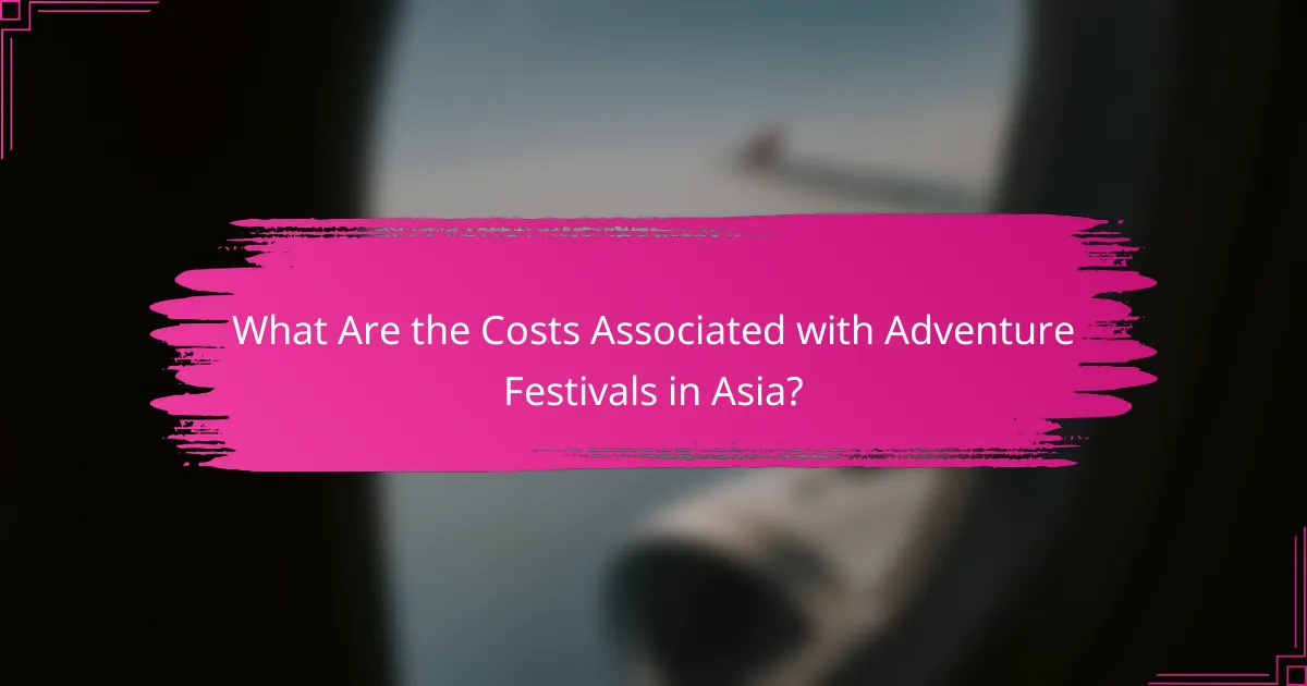 What Are the Costs Associated with Adventure Festivals in Asia?