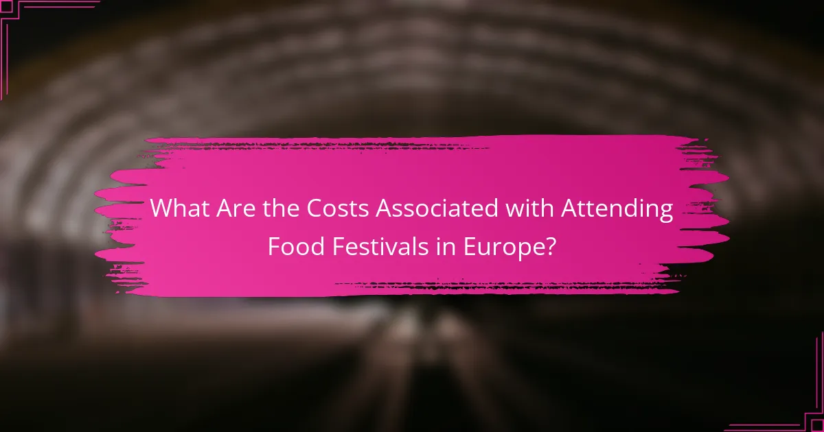 What Are the Costs Associated with Attending Food Festivals in Europe?