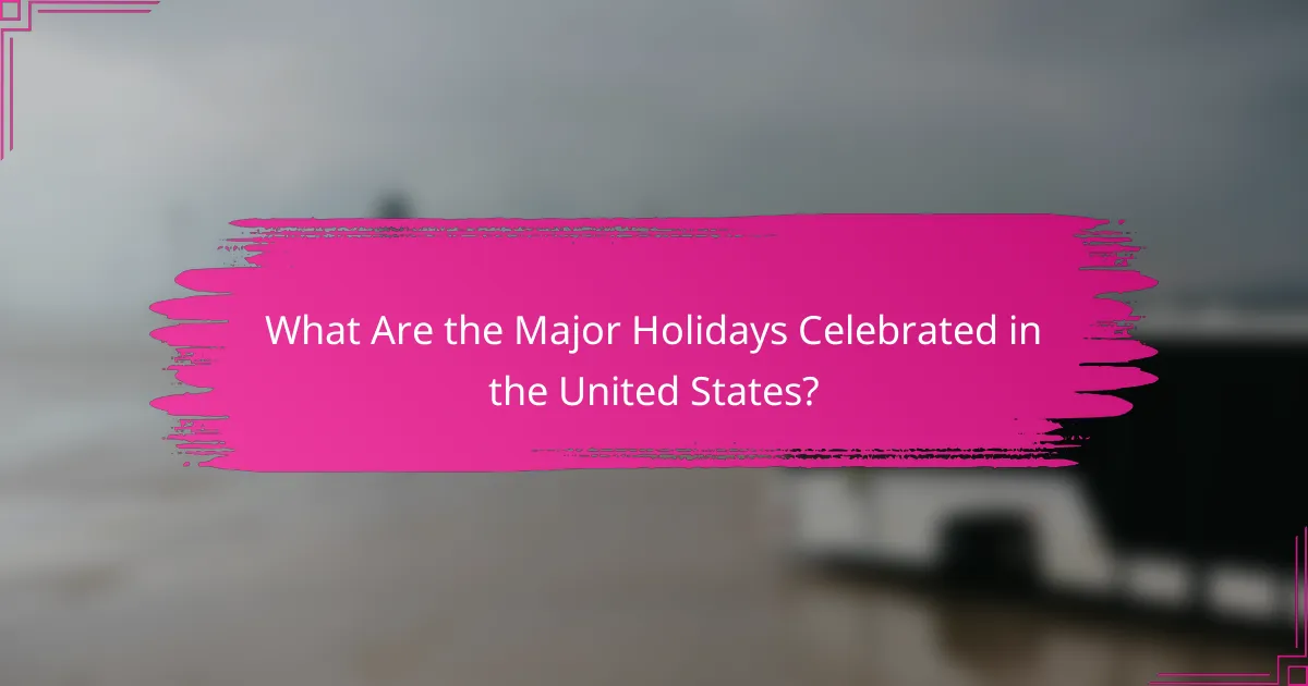 What Are the Major Holidays Celebrated in the United States?