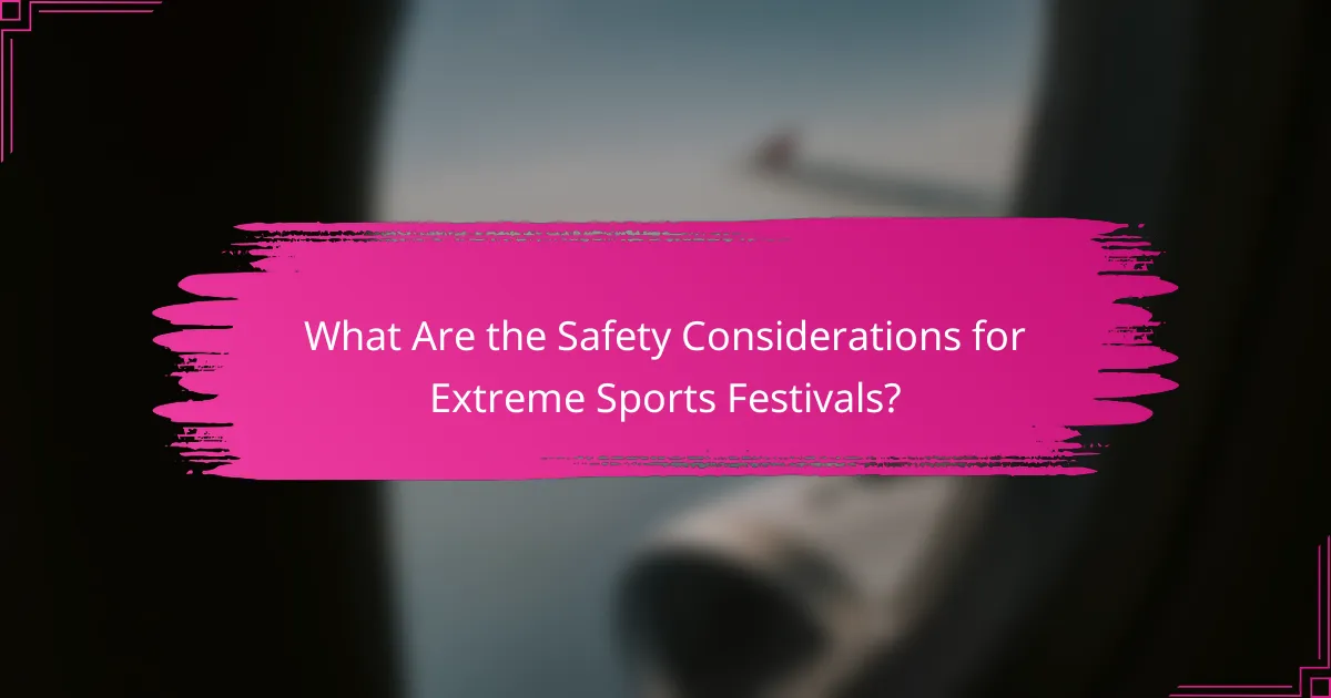 What Are the Safety Considerations for Extreme Sports Festivals?