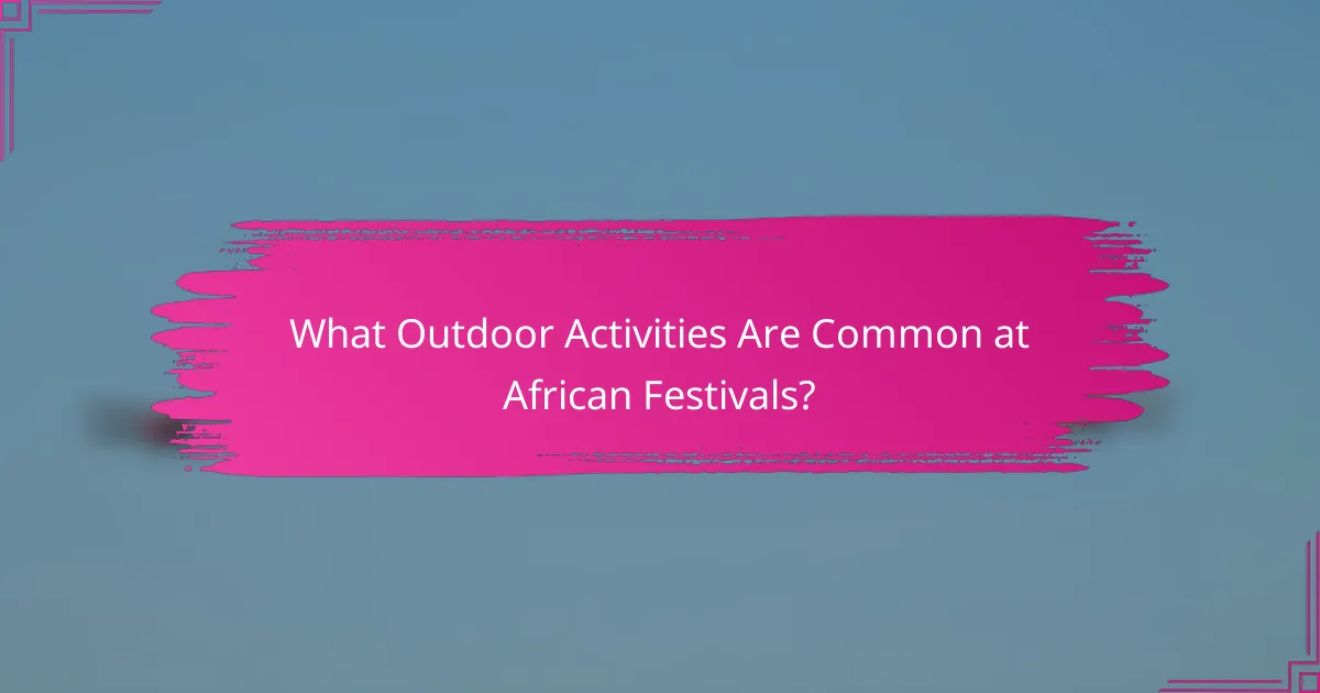 What Outdoor Activities Are Common at African Festivals?