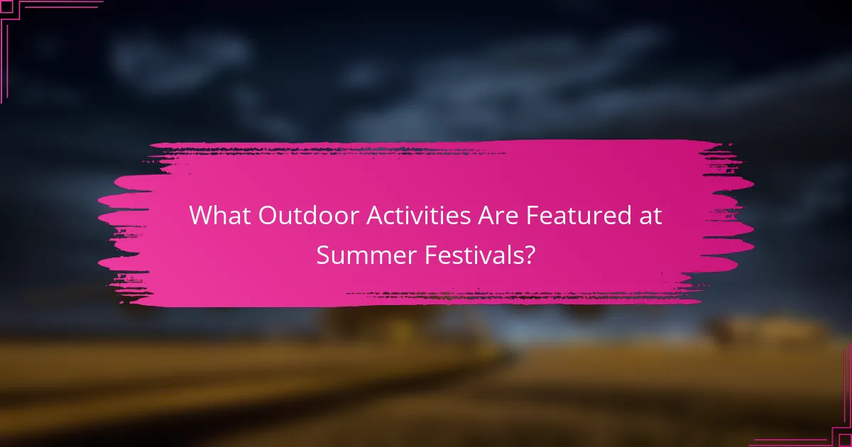 What Outdoor Activities Are Featured at Summer Festivals?