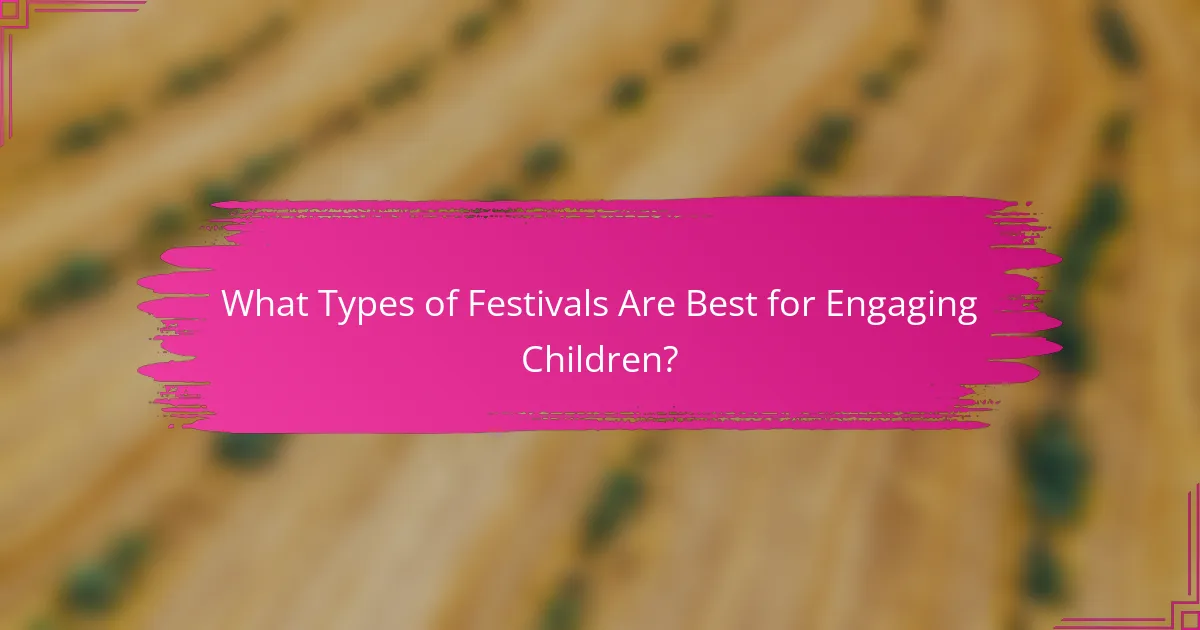 What Types of Festivals Are Best for Engaging Children?