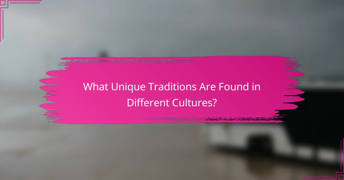 What Unique Traditions Are Found in Different Cultures?