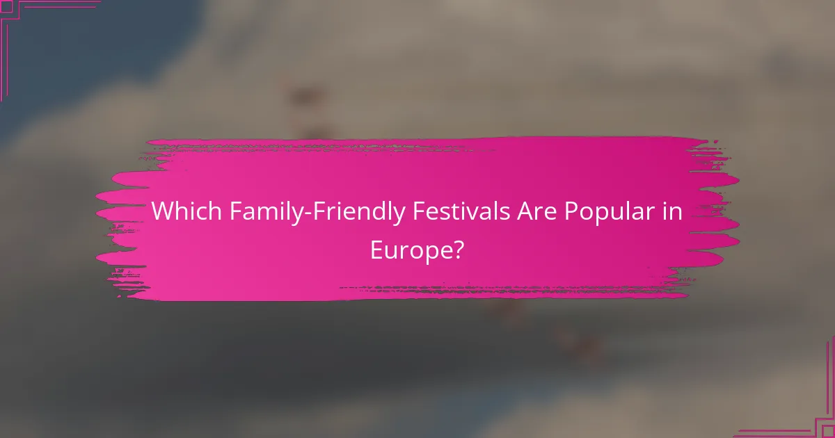 Which Family-Friendly Festivals Are Popular in Europe?